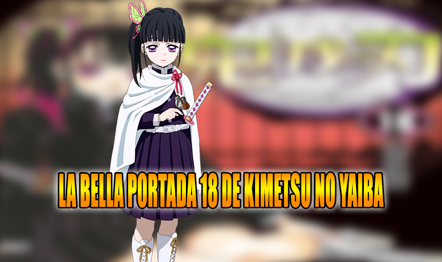 Esta Es La Nueva Portada Del Tomo 18 De Kimetsu No Yaiba Con Kanao Mas Hermosa Que Nunca A Tamashi